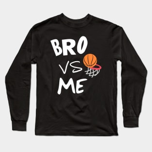 Bro vs Me (Basketball) Long Sleeve T-Shirt